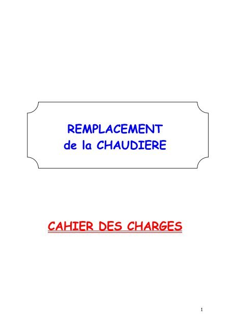 REMPLACEMENT de la CHAUDIERE CAHIER DES CHARGES