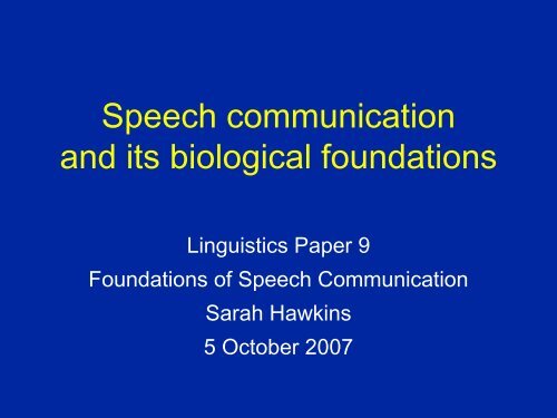 Speech communication? Foundations?