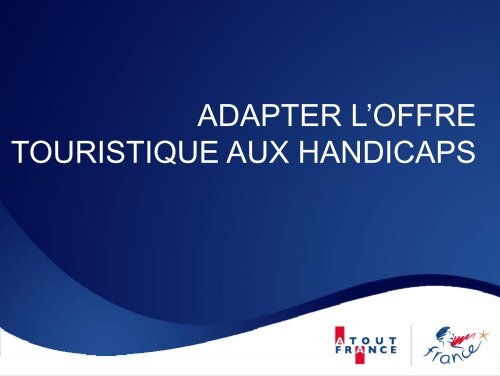 ADAPTER L'OFFRE TOURISTIQUE AUX ... - Atout France