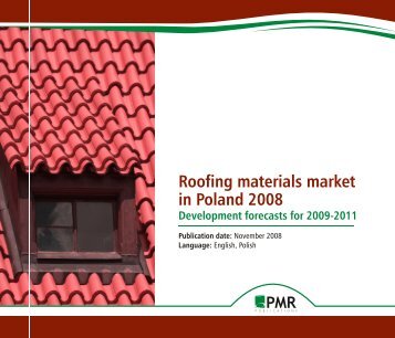 Roofing materials market in Poland 2008 - PMR Publications