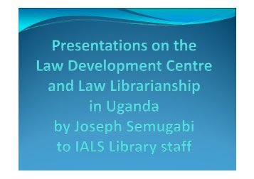 presentation to IALS Library staff on work of the Law Development ...