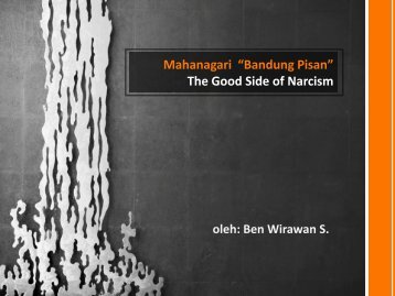 Mahanagari âBandung Pisanâ The Good Side of ... - Indonesia Kreatif