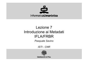 Lezione 7 Introduzione ai Metadati IFLA/FRBR - ISTI CNR