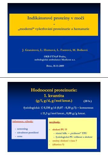 Indikátorové proteiny v moči p y - Hodnocení proteinurie: 1. kvantita