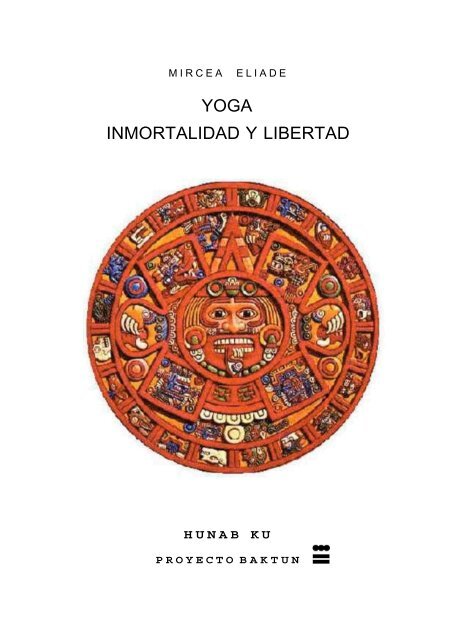 Eliade Mircea - Yoga Inmortalidad Y Libertad