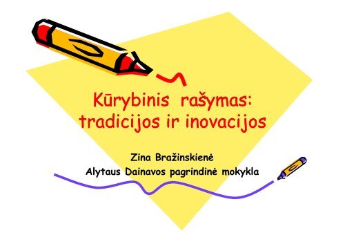 „Kūrybinis darbas: tradicijos ir inovacijos“. Z. Bražinskienė.