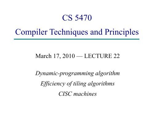 CS 5470 Compiler Techniques and Principles