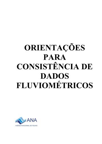 Orientações para a Consistência de Dados Fluviométricos. - Ana