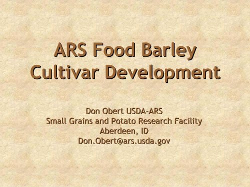 New barley variety development Dr. Don Obert, ARS Small Grains and ...