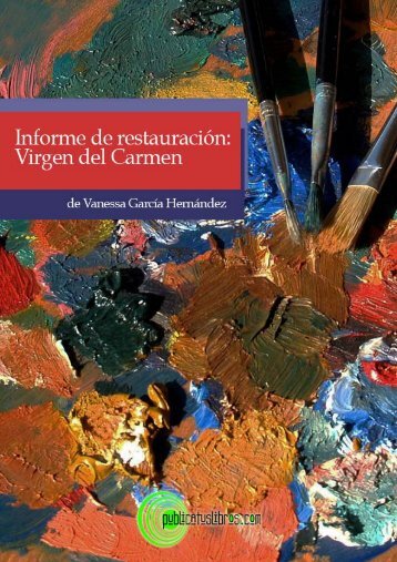 Informe de restauraciÃ³n: Virgen del Carmen - Publicatuslibros.com