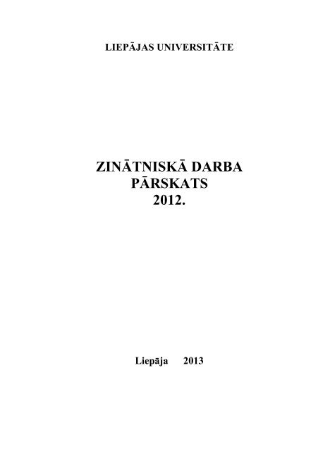 ZINÄ€TNISKÄ€ DARBA PÄ€RSKATS 2012. - LiepÄ jas UniversitÄ te