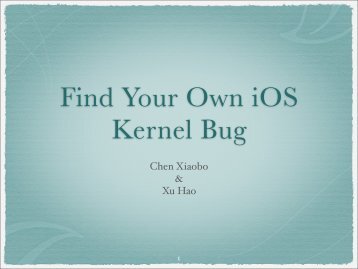Xu-Hao-Xiabo-Chen-Find-Your-Own-iOS-Kernel-Bug