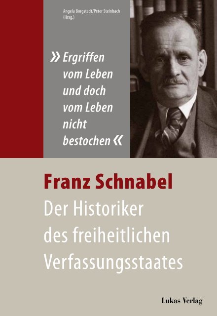 Franz Schnabel Der Historiker des freiheitlichen Verfassungsstaates