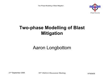 Two-phase Modelling of Blast Mitigation Aaron Longbottom - ukelg