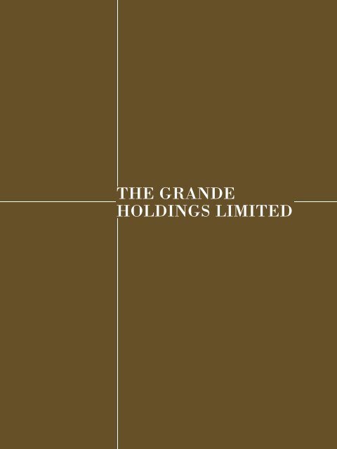 A N N U A L R E P O R T 2 0 0 7 - the grande holdings limited