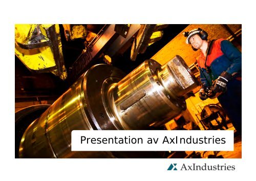 Presentation av AxIndustries - Nomo Kullager