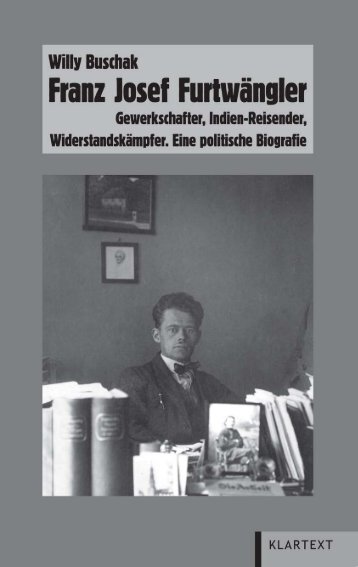 Franz Josef Furt wäng ler Gewerkschafter ... - Klartext Verlag