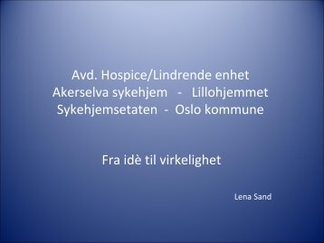 Avd. Hospice/Lindrende enhet Akerselva ... - Sykehjemsetaten