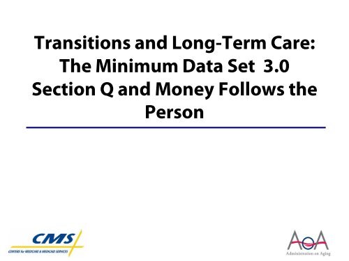 Transitions and Long-Term Care: The Minimum Data Set 3.0 Section ...