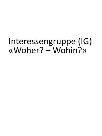 Interessengruppe (IG) «Woher? – Wohin?» - SBK ZH/GL/SH