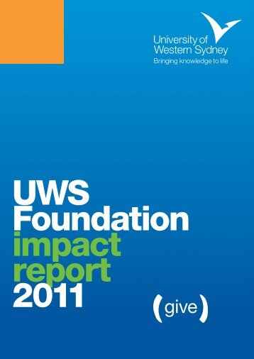 UWS Foundation Impact Report 2011 - University of Western Sydney