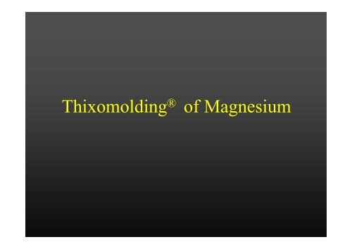Thixomolding Of Magnesium - Het Aluminium Centrum