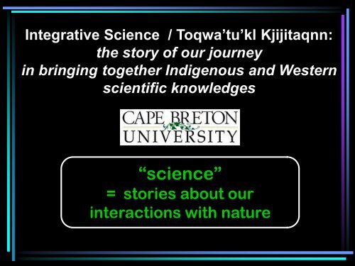 Integrative Science / Toqwa'tu'kl Kjijitaqnn: the story of our journey in ...