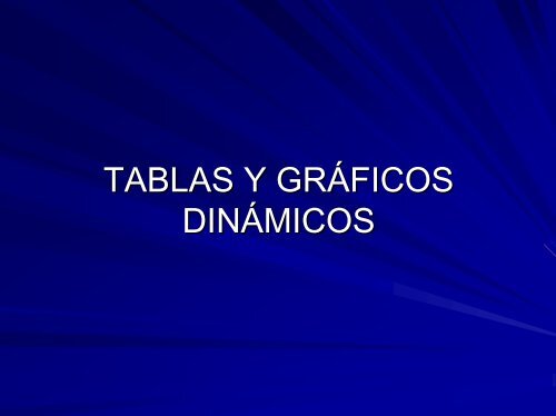 TABLAS Y GRÁFICOS DINÁMICOS