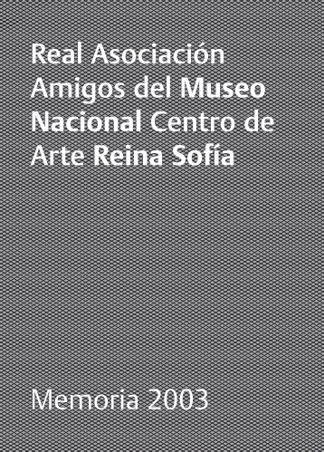 Memoria 2003 - Gestión Amigos Reina Sofia - BackOffice - Real ...