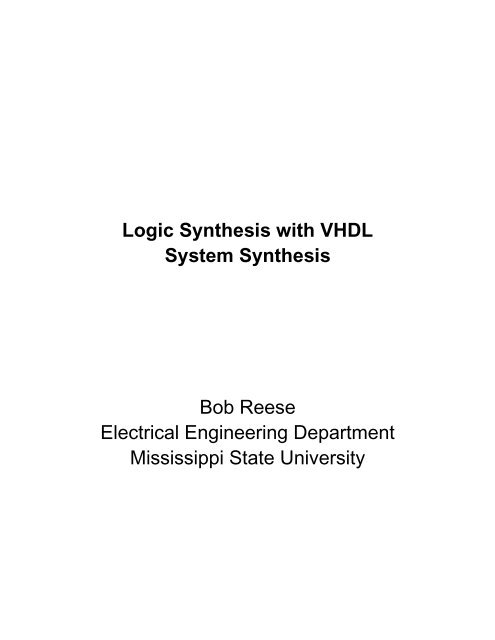 Logic Synthesis with VHDL System Synthesis Bob Reese Electrical ...