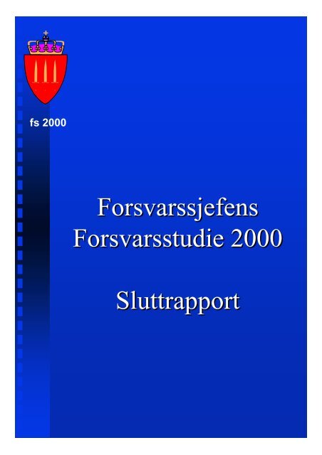 Forsvarssjefens Forsvarsstudie 2000 Sluttrapport Forsvarssjefens ...