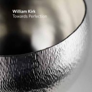 William Kirk, Towards Perfection, January 2011 - The Scottish Gallery