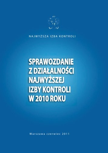 Sprawozdanie z dziaÅalnoÅci NIK w 2010 roku - NajwyÅ¼sza Izba ...