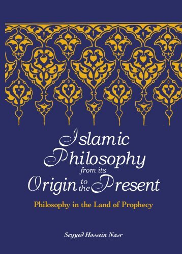 Islamic Philosophy from Its Origin to the Present: Philosophy in the ...