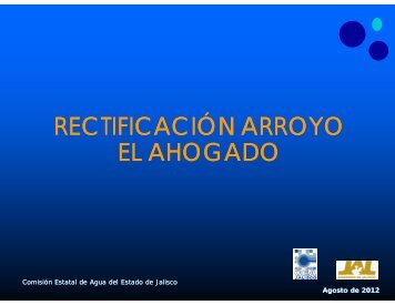 rectificaciÃ³n arroyo el ahogado - ComisiÃ³n Estatal del Agua de Jalisco