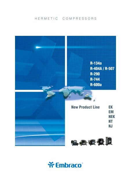 New Product Line EK EM NEK NT NJ R-134a R-404A / R-507 R-290 ...