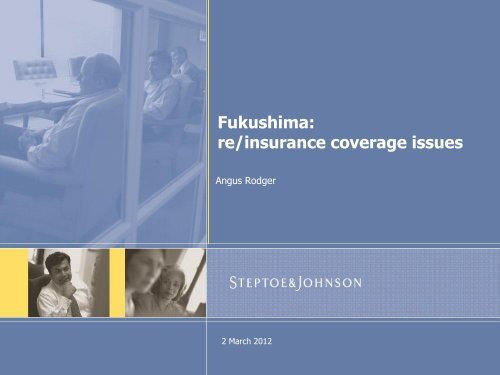 Fukushima: re/insurance coverage issues - IPBA 2012