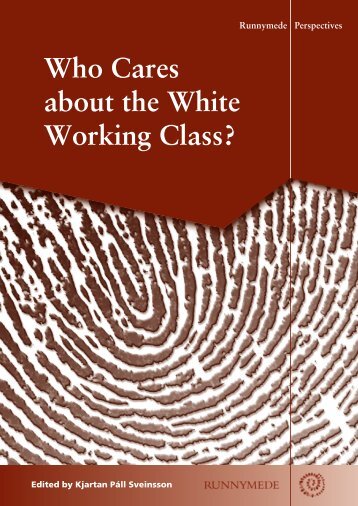 Who Cares about the White Working Class ( pdf ) - Runnymede Trust