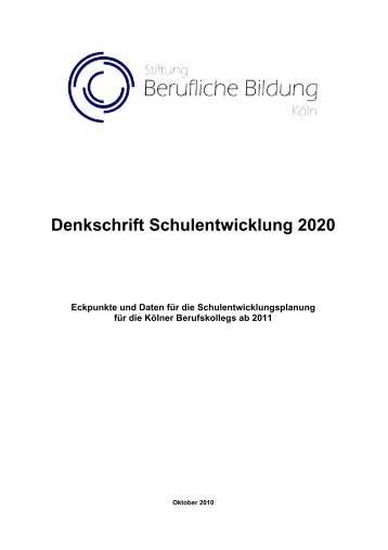 Denkschrift Schulentwicklung 2020 - Stiftung Berufliche Bildung Köln