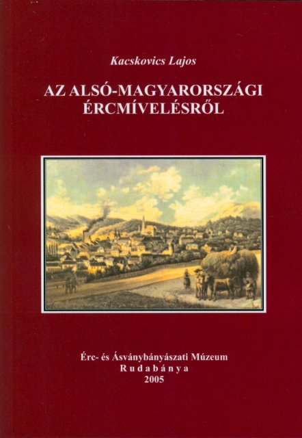 Az alsÃ³-magyarorszÃ¡gi Ã©rcmÃ­velÃ©srÅl / Kacskovics Lajos - II. RÃ¡kÃ³czi ...