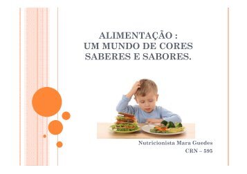 ALIMENTAÇÃO : UM MUNDO DE CORES SABERES E SABORES.