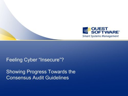 Feeling Cyber “Insecure”? Showing Progress ... - Quest Software