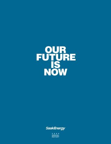 OUR FUTURE IS NOW - SaskEnergy