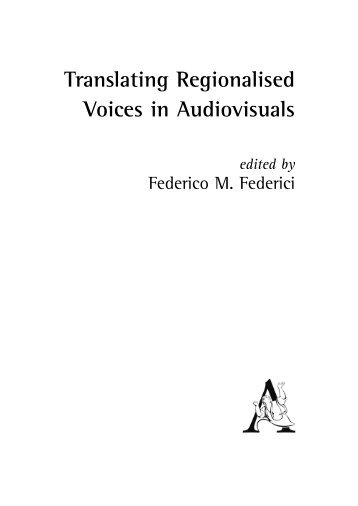 Translating Regionalised Voices in Audiovisuals - Aracne Editrice