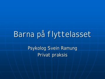 Barna pÃ¥ flyttelasset, ved psykolog Svein Ramung (pdf)