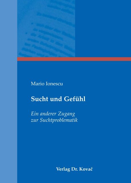 Sucht und Gefühl Ein anderer Zugang zur ... - Verlag Dr. Kovač