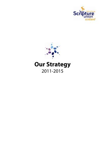 Strategy 2011-15 Full document - PDF - Scripture Union Scotland