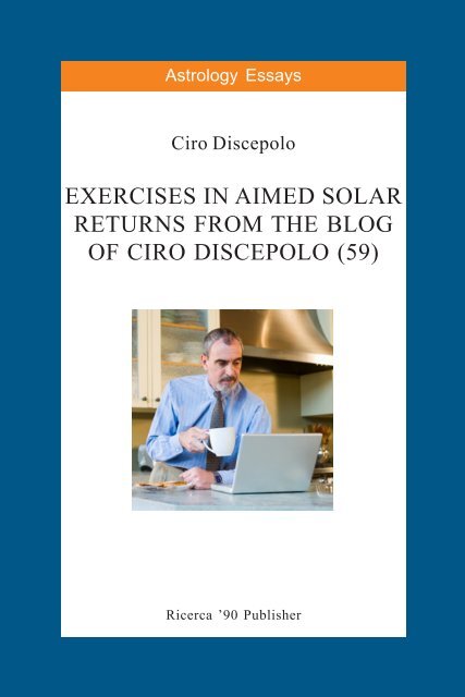 Exercises in Aimed Solar Returns from the Blog of ... - cirodiscepolo.it