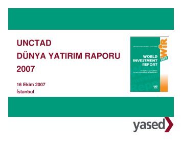 unctad dÃ¼nya yatÄ±rÄ±m raporu 2007 - YASED UluslararasÄ± YatÄ±rÄ±mcÄ±lar ...