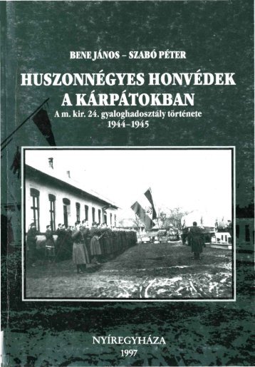 HuszonnÃ©gyes honvÃ©d ek a KÃ¡rpÃ¡tokban. (A NyÃ­regyhÃ¡zi JÃ³sa ...